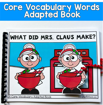 Core Words Adapted Book: "What Did Mrs. Claus Make?" Core Word Make