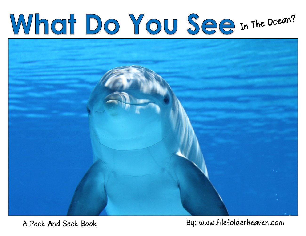 What Do You See In The Ocean? A Peek and Seek Book